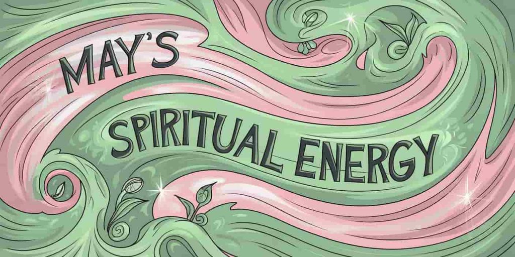 Swirling colorful energy patterns in green and pink with sprouting seeds, unfurling leaves, and subtle sparkles, representing May's transformative spiritual energy.