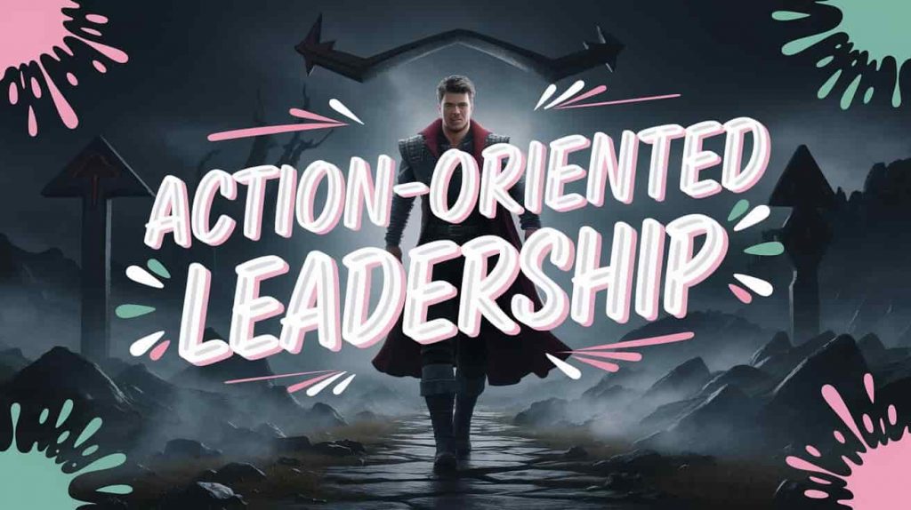 Striking 3D render of a dark fantasy painting showcasing a stylized figure confidently leading through a dynamic, energetic scene filled with motion lines and symbolic elements of action and leadership. The title "Action-Oriented Leadership" is boldly displayed in playful, colorful typography, emphasizing the assertive and decisive nature of the visual.