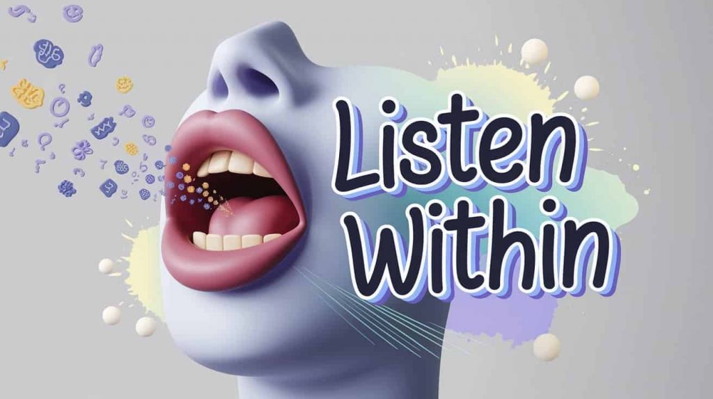 an abstract representation of a human mouth, slightly agape, emits small, glowing symbols and icons that float outward, symbolizing emotions, words, and energy. The text "Listen Within" is displayed in the center using playful, handwritten typography with thick lettering and colored outlines, arranged dynamically with varying sizes and smooth curves. Soft, ethereal color splashes of light blue, pale yellow, and lavender surround the mouth, complemented by contextually relevant graphical elements like softly glowing orbs and subtle lines of light, creating a blend of modern flair and vintage charm.